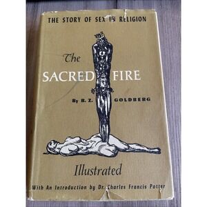 The Sacred Fire,‎ Storm Of Sex In Religion ,1958,B.Z. Goldberg,Illust,DJ